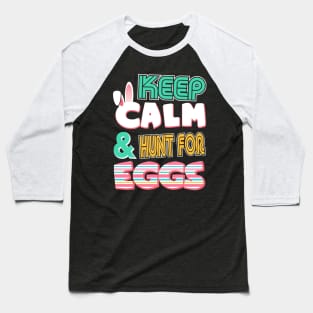 Cute Keep Calm & Hunt for Eggs Easter Bunny Baseball T-Shirt